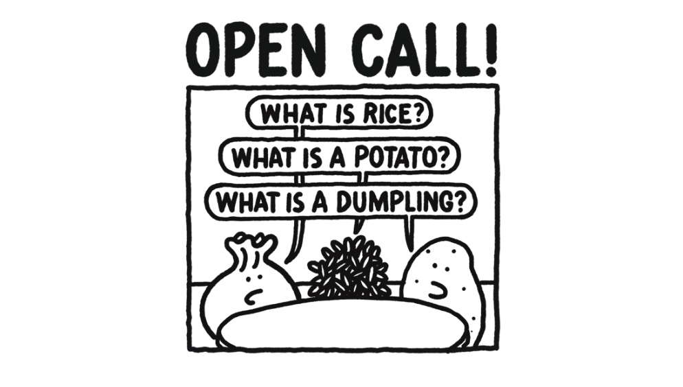 Black and white graphic of dumpling, rice and potato with the note "Open Call".