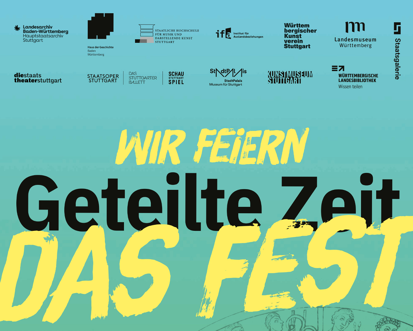 Poster with turquoise background. Smaller lettering at the back in yellow: WIR FEIERN. Larger in black in front: Geteilte Zeit. And at the bottom of the picture, large in yellow: DAS FEST.