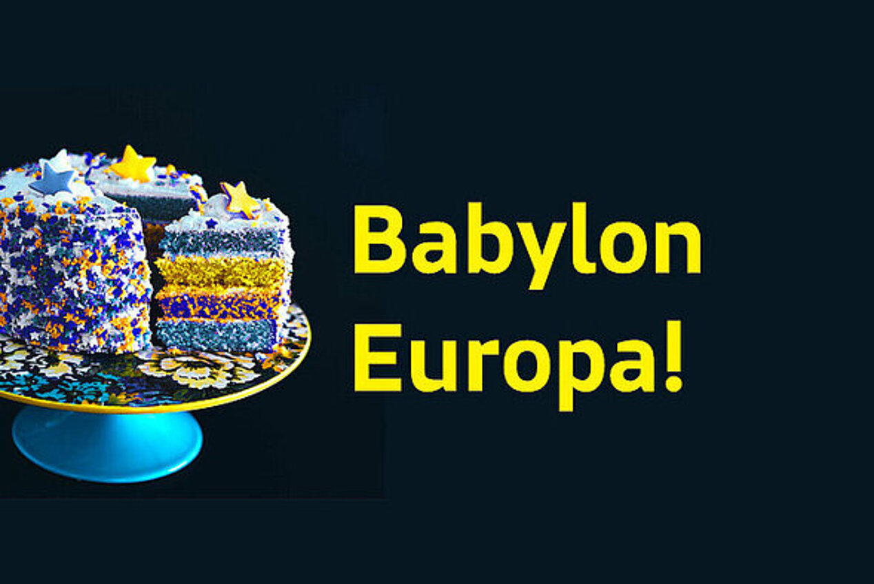 Bunte Torte und Schriftzug "Babylon Europa!"